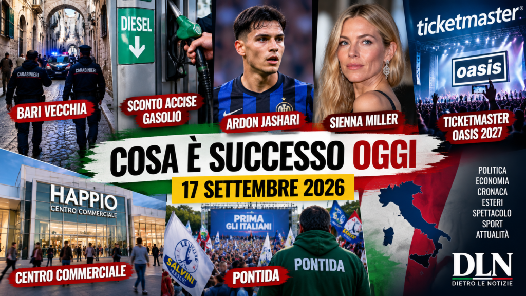 Cosa è successo oggi 17 settembre 2026: Bari, gasolio, Jashari, Sienna Miller, Ticketmaster, Happio e Pontida